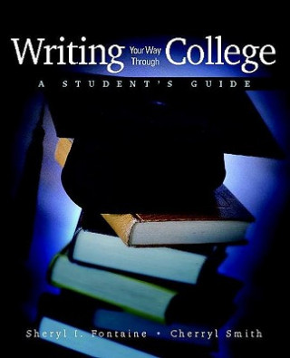 Carte Writing Your Way Through College: A Student's Guide Sheryl I. Fontaine