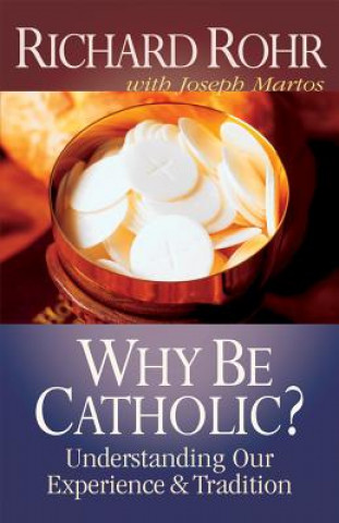 Buch Why Be Catholic? Richard Rohr