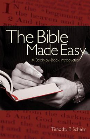 Kniha The Bible Made Easy: A Book-By-Book Introduction Timothy P. Schehr