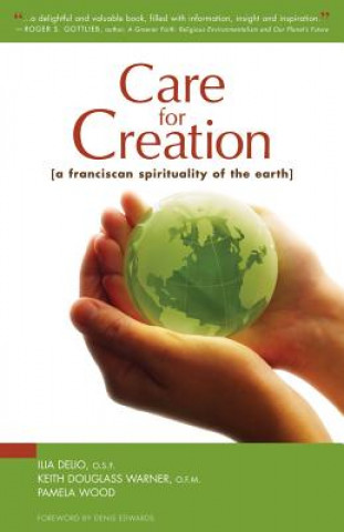 Kniha Care for Creation: A Franciscan Spirituality of the Earth Ilia Delio