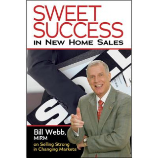 Kniha Sweet Success In New Home Sales Bill Webb