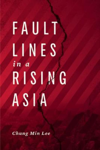 Kniha Fault Lines in a Rising Asia Chung Min Lee
