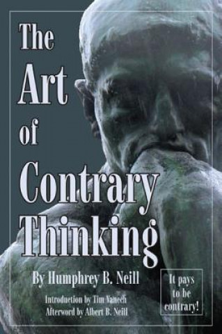 Kniha Art of Contrary Thinking Humphrey B. Neill