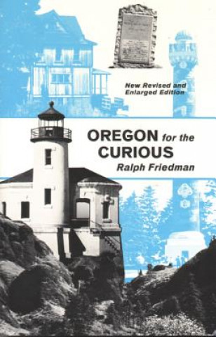 Könyv Oregon for the Curious Ralph Friedman
