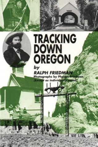 Kniha Tracking Down Oregon Ralph Friedman