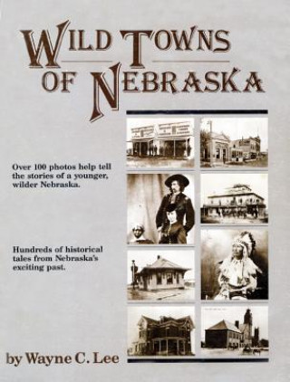 Carte Wild Towns of Nebraska Wayne C. Lee