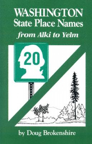 Kniha Washington State Place Names: From Alki to Yelm Doug Brokenshire