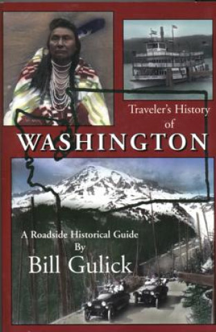 Knjiga Traveler's History of Washington: A Roadside Historical Guide Bill Gulick