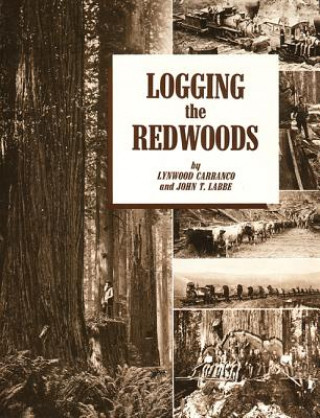 Książka Logging the Redwoods Lynwood Carranco