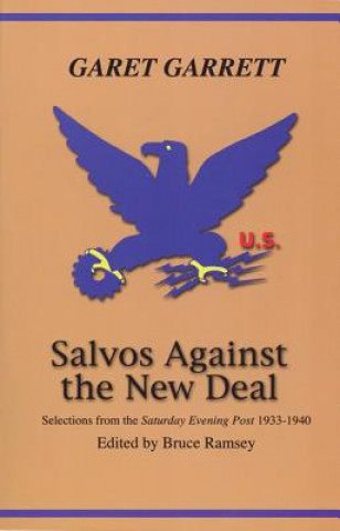 Buch Salvos Against the New Deal: Selections from the "Saturday Evening Post" 1933-1940 Garet Garrett