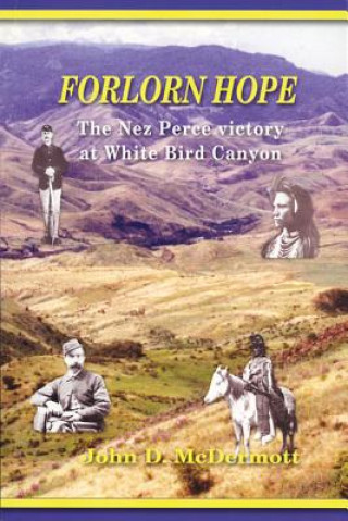 Książka Forlorn Hope: The Nez Perce Victory at White Bird Canyon John D. McDermott