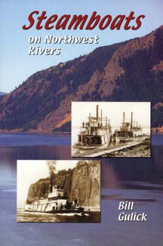 Kniha Steamboats on Northwest Rivers Bill Gulick