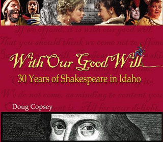 Książka With Our Good Will: 30 Years of Shakespeare in Idaho Doug Copsey