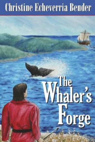 Knjiga The Whaler's Forge Christine Echeverria Bender