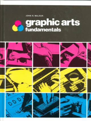 Könyv Graphic Arts Fundamentals John R. Walker