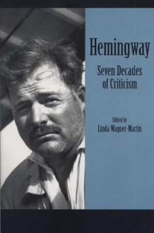 Kniha Hemingway: Seven Decades of Criticism Linda Wagner-Martin