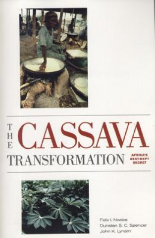 Книга The Cassava Transformation: Africa's Best-Kept Secret Felix I. Nweke