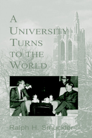 Книга A University Turns to the World: A Personal History of the Michigan State University International Story Ralph H. Smuckler