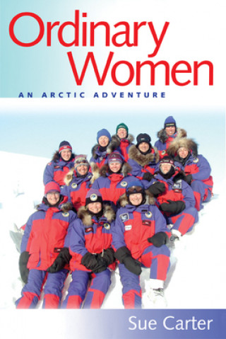 Kniha Ordinary Women: An Arctic Adventure Sue Carter