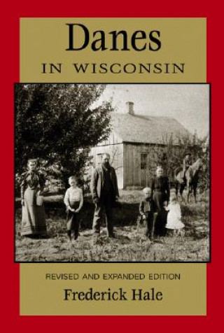 Kniha Danes in Wisconsin: Revised and Expanded Edition Frederick Hale