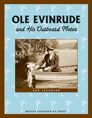 Kniha Ole Evinrude and His Outboard Motor Bob Jacobson