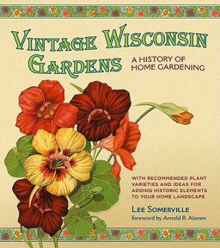 Kniha Vintage Wisconsin Gardens: A History of Home Gardening Lee Somerville