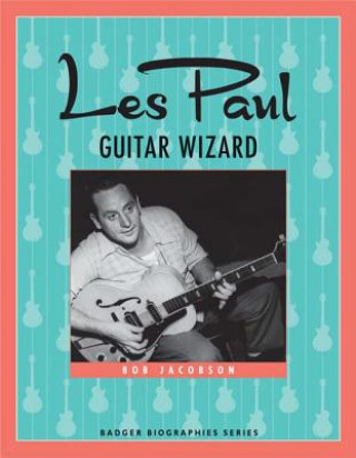 Carte Les Paul: Guitar Wizard Bob Jacobson