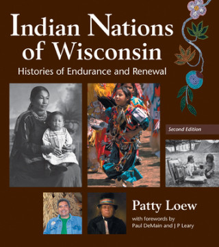 Kniha Indian Nations of Wisconsin: Histories of Endurance and Renewal Patty Loew