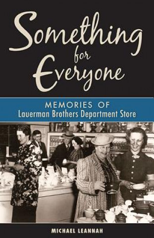 Kniha Something for Everyone: Memories of Lauerman Brothers Department Store Michael Leannah