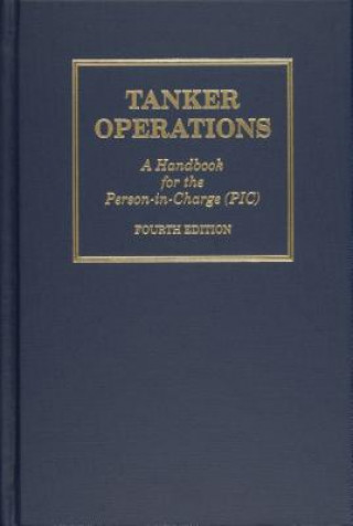 Könyv Tanker Operations: A Handbook for the Person-in-Charge Mark Huber