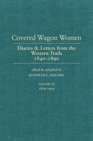 Kniha Covered Wagon Women: Diaries and Letters from the West 1840-1890 Kenneth L. Holmes