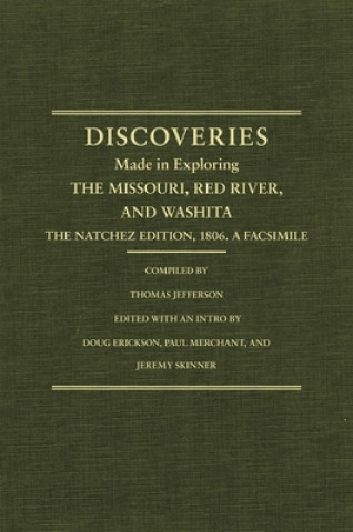 Knjiga Jefferson's Western Explorations: Discoveries Made in Exploring the Missouri, Red River and Washita....the Natchez Edition, 1806. a Facsimile. United States