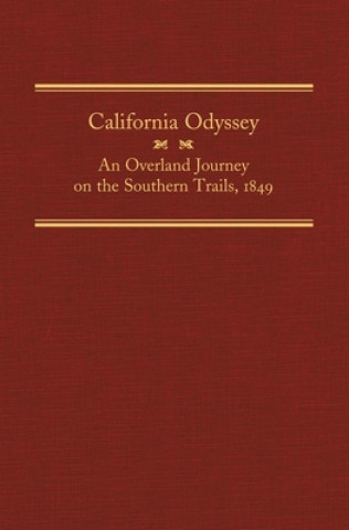 Książka California Odyssey: An Overland Journey on the Southern Trails, 1849 William R. Goulding