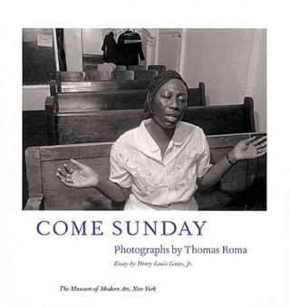 Kniha Come Sunday: Photographs by Thomas Roma Henry Louis Gates