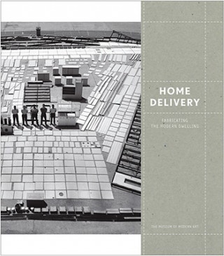 Книга Home Delivery: Fabricating the Modern Dwelling Barry Bergdoll
