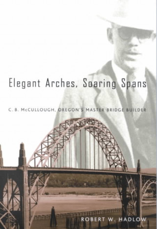 Kniha Elegant Arches, Soaring Spans Robert W. Hadlow