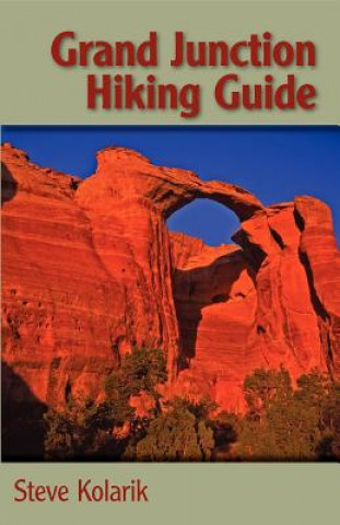 Knjiga Grand Junction Hiking Guide Steve Kolarik