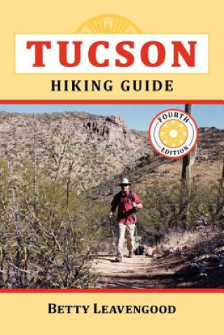 Knjiga Tucson Hiking Guide Betty Leavengood