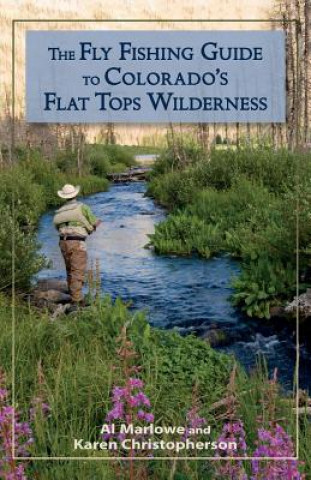 Book Fly Fishing Guide to Colorado's Flat Tops Wilderness Al Marlowe