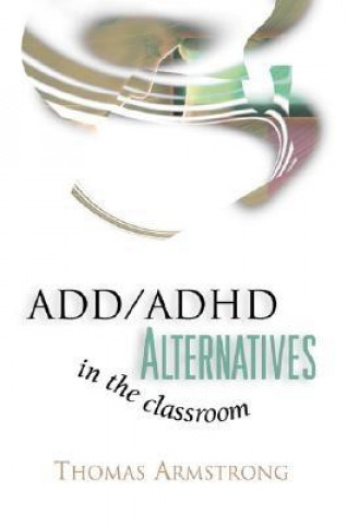 Carte ADD/ADHD Alternatives in the Classroom Thomas Armstrong