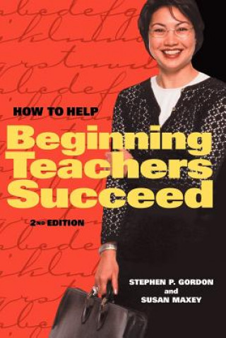 Książka How to Help Beginning Teachers Succeed Stephen P. Gordon