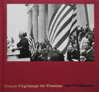 Könyv Lee Friedlander: Prayer Pilgrimage for Freedom Lee Friedlander