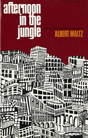 Kniha Afternoon in the Jungle: From Wagner to Virtual Reality Albert Maltz
