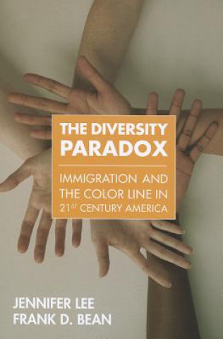 Kniha The Diversity Paradox: Immigration and the Color Line in Twenty-First Century America Jennifer Lee