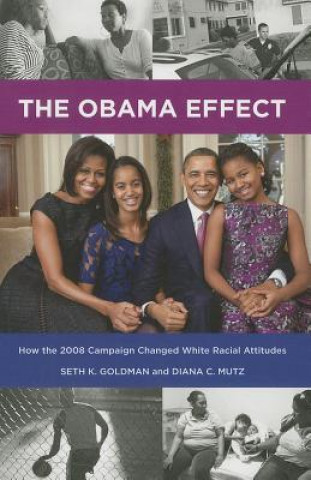 Carte The Obama Effect: How the 2008 Campaign Changed White Racial Attitudes Seth K. Goldman