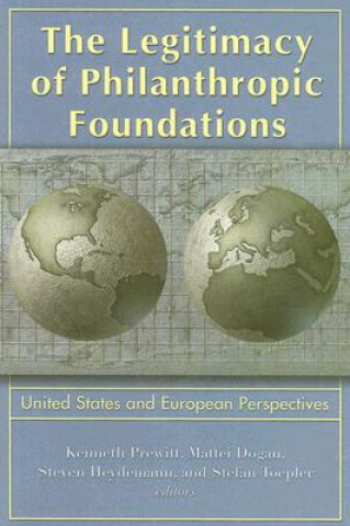 Carte The Legitimacy of Philanthropic Foundations: United States and European Perspectives Kenneth Prewitt