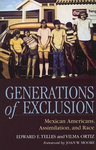 Könyv Generations of Exclusion: Mexican Americans, Assimilation, and Race Edward E. Telles
