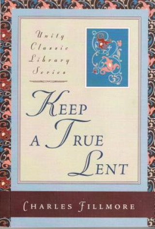 Buch Keep a True Lent Charles Fillmore
