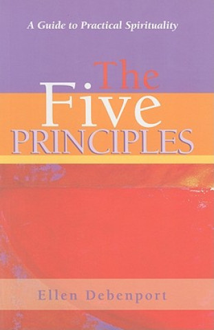 Könyv The Five Principles: A Guide to Practical Spirituality Ellen Debenport