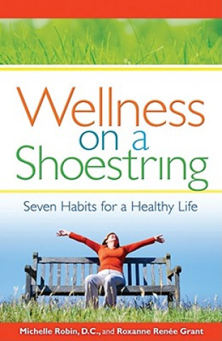 Kniha Wellness on a Shoestring: Seven Habits for a Healthy Life Michelle Robin